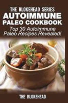 Paperback Autoimmune Paleo Cookbook: Top 30 Autoimmune Paleo Recipes Revealed! Book