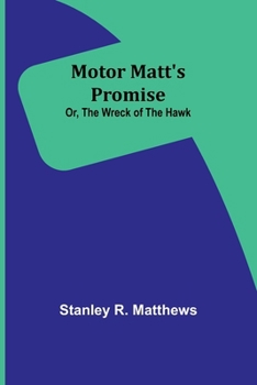 Paperback Motor Matt's Promise; Or, The Wreck of the Hawk Book