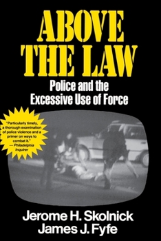 Paperback Above the Law: Police and the Excessive Use of Force Book