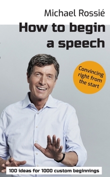 Paperback How to begin a speech: 100 ideas for 1000 custom beginnings Book