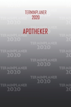 Terminplaner 2020 Apotheker: Organisator für Beruf und Studium Apotheker. Terminkalender, Taschenkalender, Wochenplaner, Jahresplaner, Kalender 2019 - 2020 zum Planen und Organisieren (German Edition)
