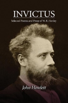 Hardcover Invictus: Selected Poems and Prose of W. E. Henley Book