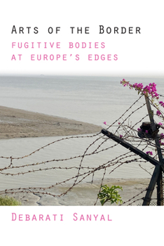 Paperback Arts of the Border: Fugitive Bodies at Europe's Edges Book