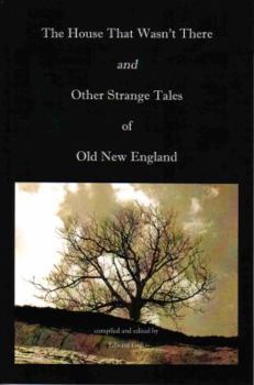 Paperback The House That Wasn't There and Other Strange Tales of Old New England Book