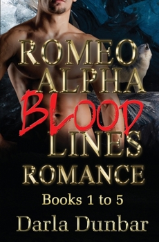 Romeo Alpha Blood Lines: Books 1 to 5 - Book  of the Romeo Alpha Blood Lines