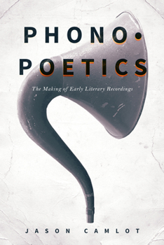 Hardcover Phonopoetics: The Making of Early Literary Recordings Book
