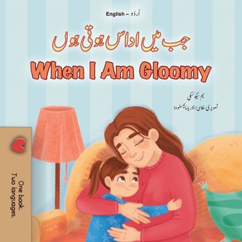 When I am Gloomy (Urdu English Bilingual Children's Book) (Urdu English Bilingual Collection) (Urdu Edition)