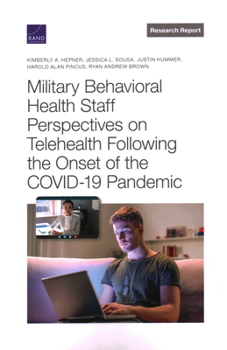 Paperback Military Behavioral Health Staff Perspectives on Telehealth Following the Onset of the Covid-19 Pandemic Book