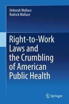 Hardcover Right-To-Work Laws and the Crumbling of American Public Health Book
