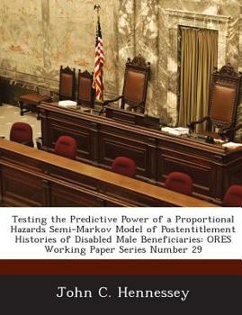 Testing the Predictive Power of a Proportional Hazards Semi-Markov Model of Postentitlement Histories of Disabled Male Beneficiaries: ORES Working Paper Series Number 29