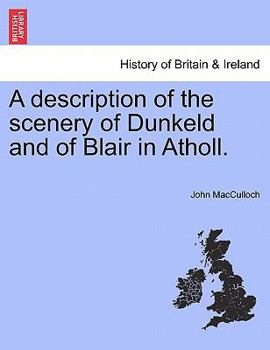 Paperback A Description of the Scenery of Dunkeld and of Blair in Atholl. Book