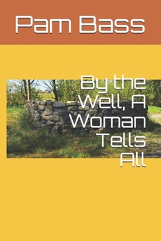 Paperback By the Well, A Woman Tells All Book