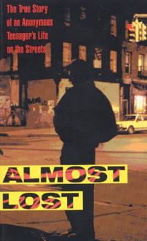Mass Market Paperback Almost Lost: The True Story of an Anonymous Teenager's Life on the Streets Book