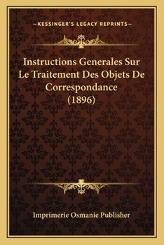 Paperback Instructions Generales Sur Le Traitement Des Objets De Correspondance (1896) [French] Book