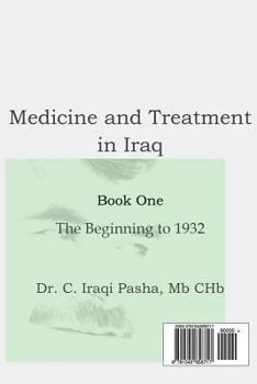 Paperback Medicine and Treatment in Iraq: Medicine and Treatment in Iraq: Book One, the Beginning to 1932 [Arabic] Book