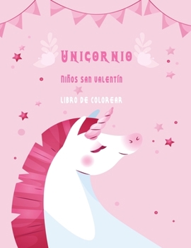 Paperback Unicorni Niños san valentín libro de colorear: El mejor libro de regalo para niños y niñas. [Spanish] Book