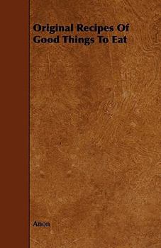 Paperback Original Recipes of Good Things to Eat Book
