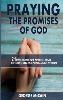 Paperback Praying the Promises of God: 21 Days Prayer for Manifestation, Blessings, Breakthrough and Deliverance Book