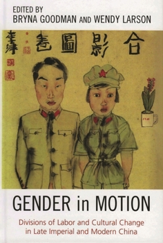 Gender in Motion: Divisions of Labor and Cultural Change in Late Imperial and Modern China (Asia/Pacific/Perspectives)