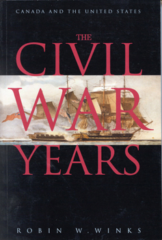Hardcover The Civil War Years: Canada and the United States Book