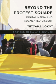 Paperback Beyond the Protest Square: Digital Media and Augmented Dissent Book