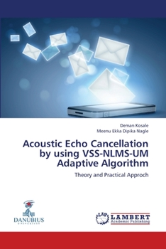 Paperback Acoustic Echo Cancellation by using VSS-NLMS-UM Adaptive Algorithm Book