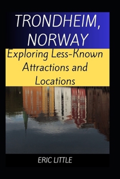 Paperback Trondheim, Norway: Exploring Less-Known Attractions and Locations Book