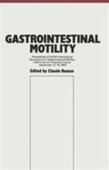 Hardcover Gastrointestinal Motility: Proceedings of the 9th International Symposium on Gastrointestinal Motility held in Aix-en-Provence, France, September 12–16, 1983 Book