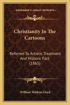 Paperback Christianity In The Cartoons: Referred To Artistic Treatment And Historic Fact (1865) Book