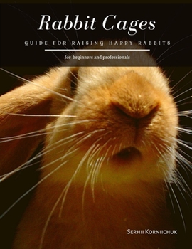 Paperback Rabbit Cages: Guide for Raising Happy Rabbits Book