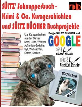 Paperback Sültz' Schnupperbuch - Krimi & Co. Kurzgeschichten und Sültz Bücher Buchprojekte: ... inkl. Liebe, Krimi, Western, SciFi, Vorlesegeschichten, Paranorm [German] Book