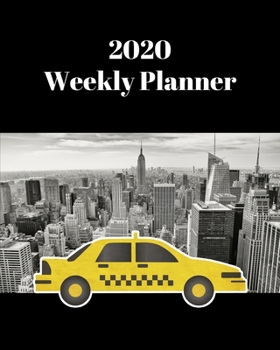 2020 Weekly Planner: NYC taxi; January 1, 2020 - December 31, 2020; 8" x 10"