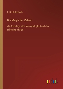 Die Magie der Zahlen: als Grundlage aller Mannigfaltigkeit und das scheinbare Fatum