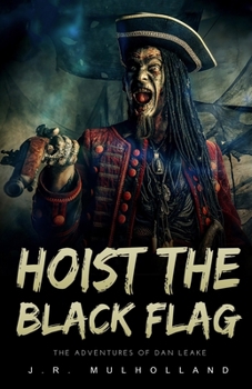 Paperback Hoist the Black Flag: The Adventures of Dan Leake Book
