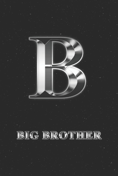 Big Brother: Journal | Personalized Personal Writing Diary | Letter B Family Custom Black Galaxy Universe Stars Silver Effect Cover | Daily Diaries ... Taking | Write about your Life & Interests