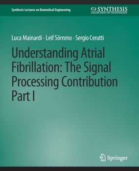 Paperback Understanding Atrial Fibrillation: The Signal Processing Contribution, Part I Book