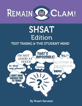 Paperback Remain Clam! SHSAT Edition: Test Taking & the Student Mind Book