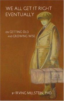 Paperback We All Get it Right Eventually: On Getting Old and Growing Wise Book