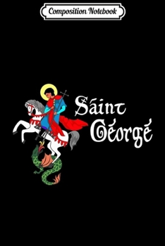 Composition Notebook: St George the Great Catholic Saint Martyr Journal/Notebook Blank Lined Ruled 6x9 100 Pages