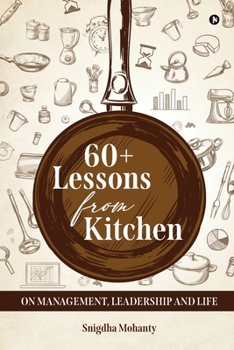 Paperback 60+ Lessons from Kitchen on Management, Leadership and Life Book