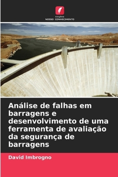 Paperback Análise de falhas em barragens e desenvolvimento de uma ferramenta de avaliação da segurança de barragens [Portuguese] Book