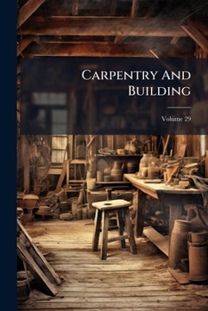 Paperback Carpentry And Building; Volume 29 Book