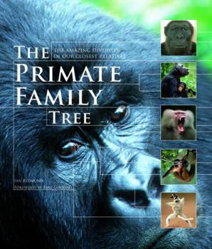 Hardcover The Primate Family Tree: The Amazing Diversity of Our Closest Relatives Book