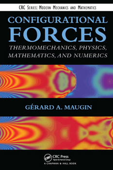 Paperback Configurational Forces: Thermomechanics, Physics, Mathematics, and Numerics Book