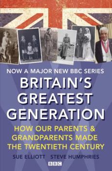 Hardcover Britain's Greatest Generation: How Our Parents and Grandparents Made the Twentieth Century Book