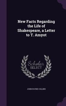 Hardcover New Facts Regarding the Life of Shakespeare, a Letter to T. Amyot Book