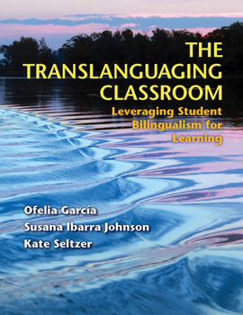 Paperback The Translanguaging Classroom: Leveraging Student Bilingualism for Learning Book