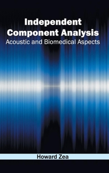 Independent Component Analysis: Acoustic and Biomedical Aspects