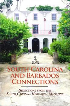 Paperback South Carolina and Barbados Connections: Selections from the South Carolina Historical Magazine Book