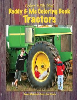 Paperback Color With Me! Daddy & Me Coloring Book: Tractors Book